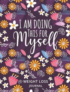 I am Doing This for Myself Weight Loss Journal: Food Tracker Journal For Weight Loss | Food and Fitness Journal for Women | Track Weight, Meals, Moods, and More in this Log Book