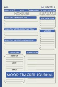 Mood Tracker Journal: Perfect Health & Wellness Diary Journal With Prompts for Tracking Mood, Sleep, Food Intake, Goals and More