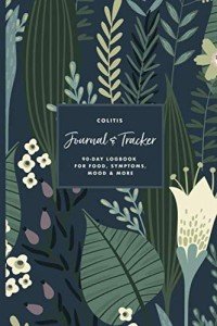 Colitis 90-Day Journal & Symptom Tracker: Detailed Daily Pain Assessment Diary, Food Log, Mood Tracker, Medication & Supplement Logbook for Digestive Disorders
