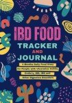 IBD Food Tracker & Journal: 4 Months Daily Food Logbook, Symptoms Log, Pain Level, Activity, Mood Tracking, and Medications for People with Crohn's, ... Disorders | Self Care Diary for Men & Women