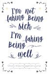 I'm not faking being sick! chronic illness management journal: Invisible diseases disabilities illnesses diary, A Daily Mood, Pain, Symptoms, Food.. ... journal, Chronic Pain illness fatigue journal