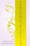 Endometriosis: Chronic illness management journal: Endometriosis awareness journal Book, A Daily Mood, Pain, Symptoms, Food.. Tracker book For Endometriosis survivors, Health and Wellbeing diary