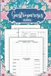 Gastroparesis Journal: 60 Days Food, Mood, Medication, Symptom, Reactions and Pain Tracker for Health Management | A gift for all Gastroparesis Warriors