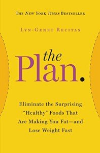 The Plan: Eliminate the Surprising "Healthy" Foods That Are Making You Fat--and Lose Weight Fast