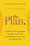 The Plan: Eliminate the Surprising "Healthy" Foods That Are Making You Fat--and Lose Weight Fast