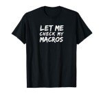 Let Me Check My Macros Funny Keto Diet Shirt T-Shirt