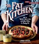 Fat Kitchen: How to Render, Cure & Cook with Lard, Tallow & Poultry Fat