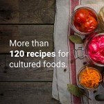 Ferment: A Guide to the Ancient Art of Culturing Foods, from Kombucha to Sourdough