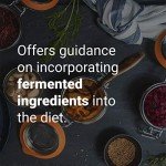 Ferment: A Guide to the Ancient Art of Culturing Foods, from Kombucha to Sourdough