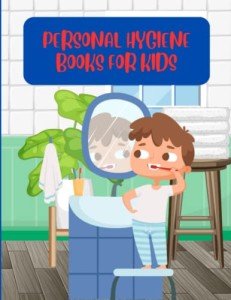 Personal Hygiene Books For Kids: Learn the Importance of Cleanliness and Self Care in a Fun and Engaging Way