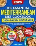 The Essential Mediterranean Diet Cookbook: 2000+ Days in Just 30 Mins, Plus Everyday Tips for Eating Well and Living the Mediterranean Way