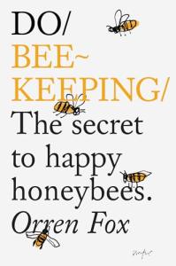 Beekeeping Guide: Secrets for Happy Honey Bees (Do Books)