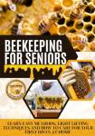 Beekeeping Basics for Seniors 55 and Up