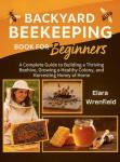 Backyard Beekeeping: A Beginner's Complete Guide