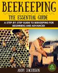 Beekeeping Essentials: Your Ultimate Step-by-Step Guide