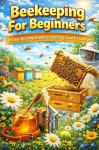Beginner's Guide to Starting Your First Beehive