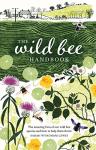Wild Bee Handbook: Helping Our Native Bees Thrive