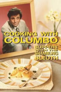 Cooking With Columbo: Suppers With The Shambling Sleuth
