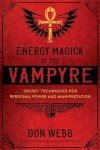 Energy Magick of the Vampyre: Unveiling Personal Power and Manifestation
