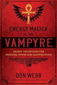 Energy Magick of the Vampyre: Unveiling Personal Power and Manifestation