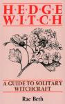 Solitary Witchcraft Guide: Hedge Witch's Essential Spellbook