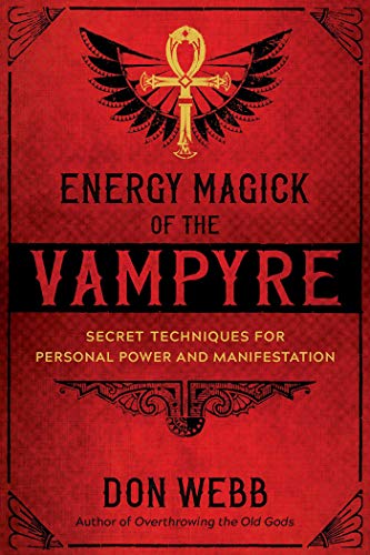Energy Magick of the Vampyre: Unveiling Personal Power and Manifestation