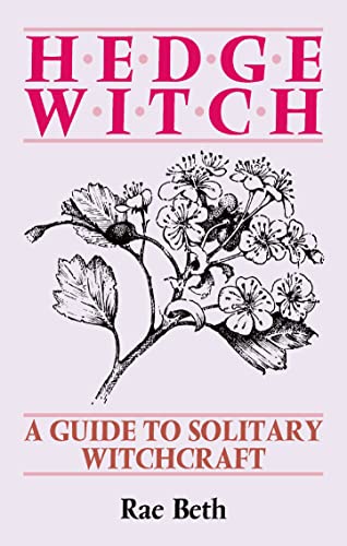 Solitary Witchcraft Guide: Hedge Witch's Essential Spellbook