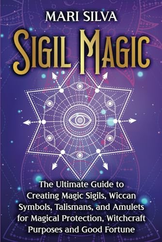 Powerful Sigil Magic for Witchcraft and Wicca