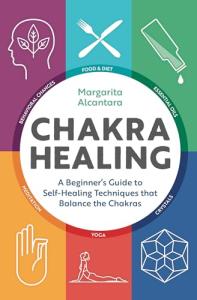 Beginner’s Guide to Chakra Healing Techniques