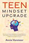 Teen Mindset Upgrade: Unleash Confidence and Resilience