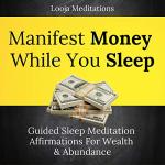 Manifest Wealth Overnight: Guided Sleep Meditation