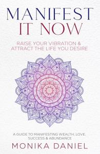 Manifest It Now: Attract Wealth and Abundance