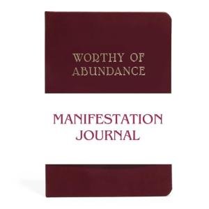Worthy of Abundance: 12-Week Manifestation Journal