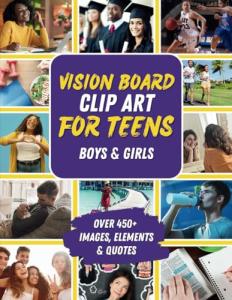 Vision Board Clip Art for Teens: An Empowering Magazine Book of 450+ Images, Words, Affirmations, Vision Board Supplies & More for Teen Boys & Girls ... & Dreams (Vision Board Books & Supplies)