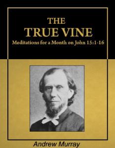 The True Vine: Meditations for a Month on John 15:1-16 [Illustrated] [Annotated]