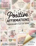 Positive Affirmations Vision Board Clip Art Book: Inspiring Words And Affirmation Cards For All Areas Of Life (2025 Vision Board Supplies)