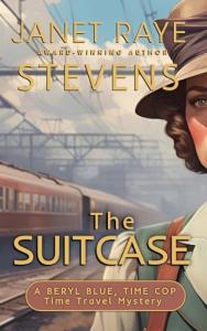 The Suitcase: A Beryl Blue, Time Cop Time Travel Mystery (The Beryl Blue, Time Cop Adventures in Time)