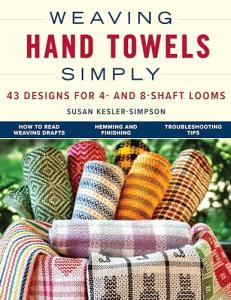Weaving Hand Towels Simply: 43 Designs for 4- and 8-Shaft Looms