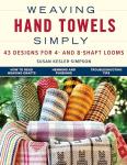 Weaving Hand Towels Simply: 43 Designs for 4- and 8-Shaft Looms