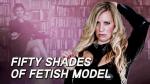 Fifty Shades of Fetish Model