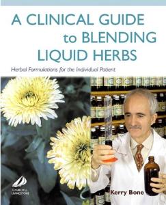 A Clinical Guide to Blending Liquid Herbs: Herbal Formulations for the Individual Patient
