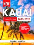 Kauai Travel Guide 2025-2026: Uncover the region's unique blend of natural beauty, outdoor adventure, and rich cultural heritage