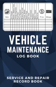 Vehicle Maintenance Log Book: Service and Repair Record Book for Vehicles, Maintenance Checklist for Cars and Trucks, Auto Maintenance Expense Diary