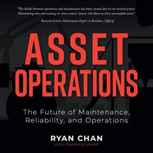 Asset Operations: The Future of Maintenance, Reliability, and Operations