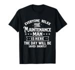 The Maintenance Man Is Here - Repair Worker Skilled Worker T-Shirt