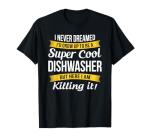 Funny Dishwasher Shirt for Gift Giving