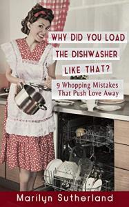 Dishwasher Mistakes: 9 Ways to Keep Love Close