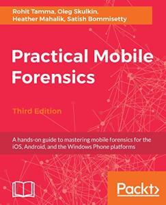 Master Mobile Forensics for iOS and Android
