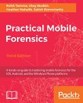 Master Mobile Forensics for iOS and Android