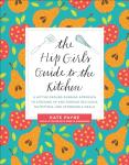Hip Girl's Kitchen Guide: Stocking Up & Cooking Healthy